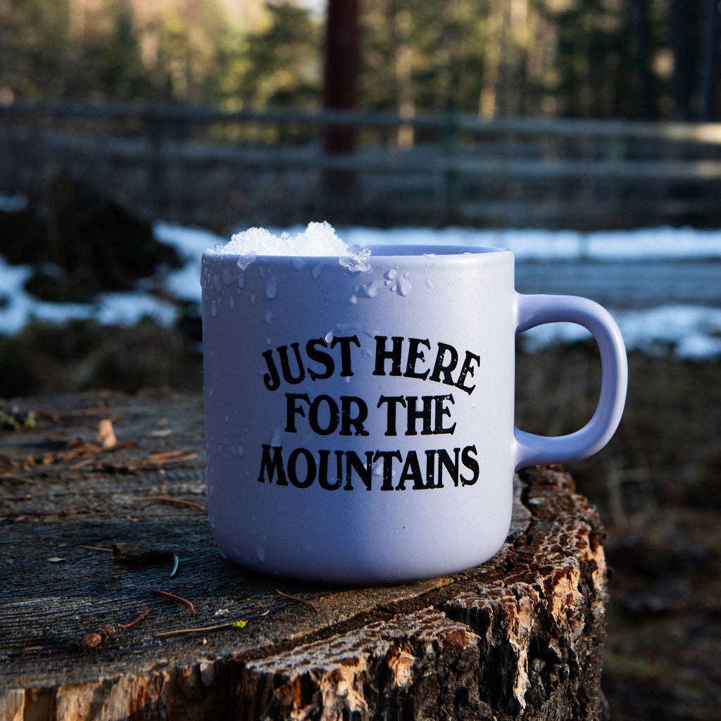 Just Here For The Mountains Mug